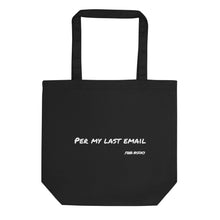 Load image into Gallery viewer, &#39;Per My Last Email&#39; Eco Tote